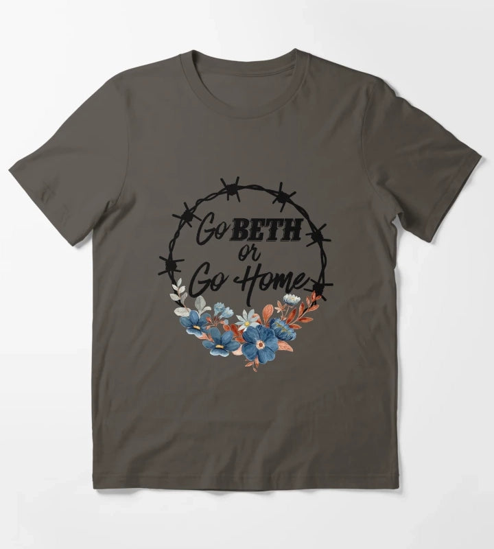Go Beth Or Go Home Yellowstone Lover T-Shirt Dark Grey