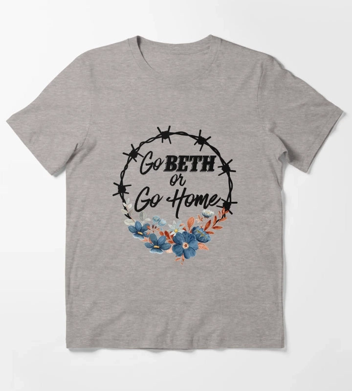 Go Beth Or Go Home Yellowstone Lover T-Shirt Heather Grey