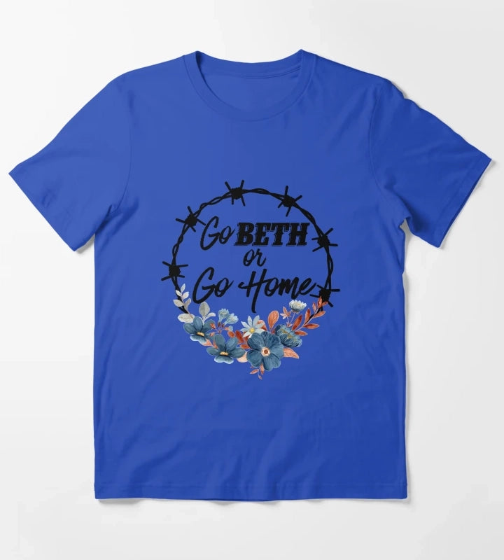 Go Beth Or Go Home Yellowstone Lover T-Shirt Blue