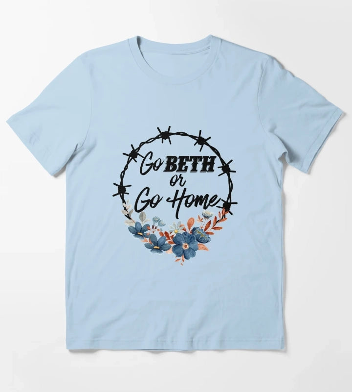 Go Beth Or Go Home Yellowstone Lover T-Shirt Sky Blue