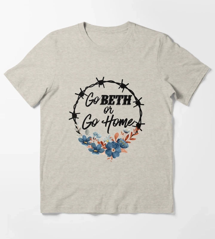 Go Beth Or Go Home Yellowstone Lover T-Shirt Cream