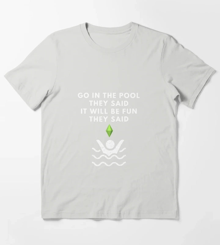 Go In The Pool They Said The Sims Funny T-Shirt Light Grey