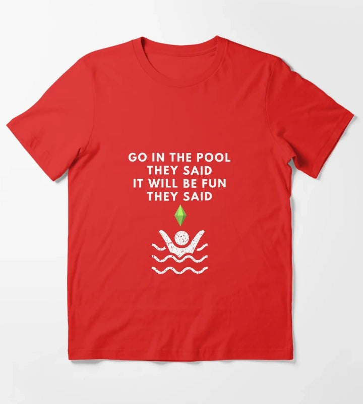 Go In The Pool They Said The Sims Funny T-Shirt Red