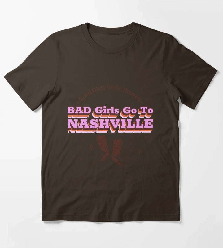 Good Girls Go To Heaven Bad Girls Go To Nashville Nashville women T-Shirt Brown