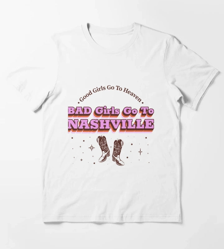 Good Girls Go To Heaven Bad Girls Go To Nashville Nashville women T-Shirt White