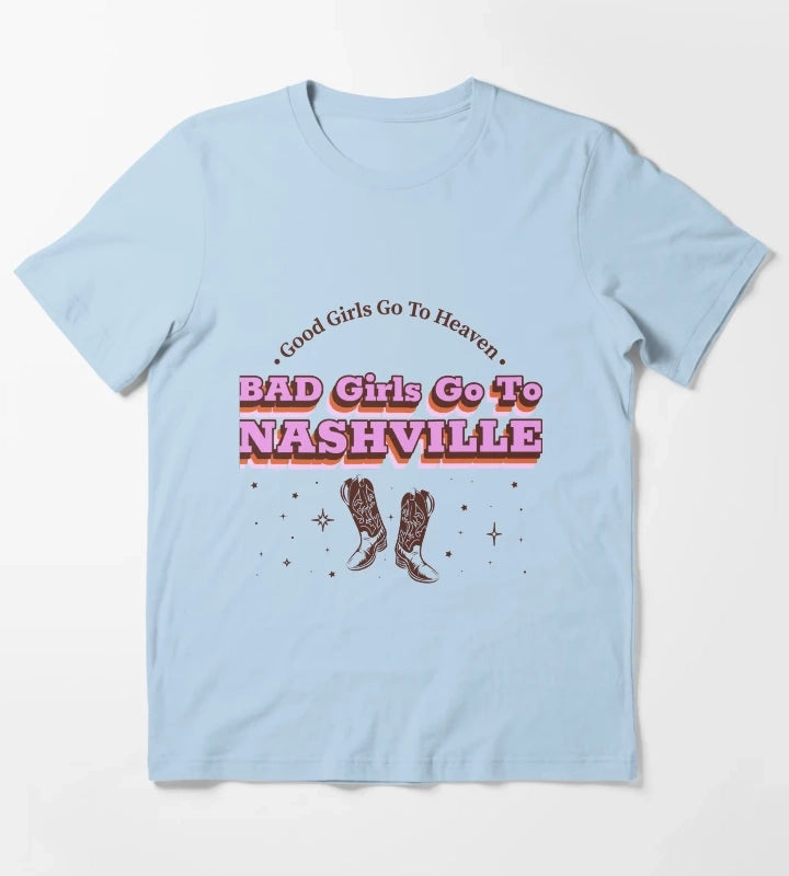 Good Girls Go To Heaven Bad Girls Go To Nashville Nashville women T-Shirt Sky Blue
