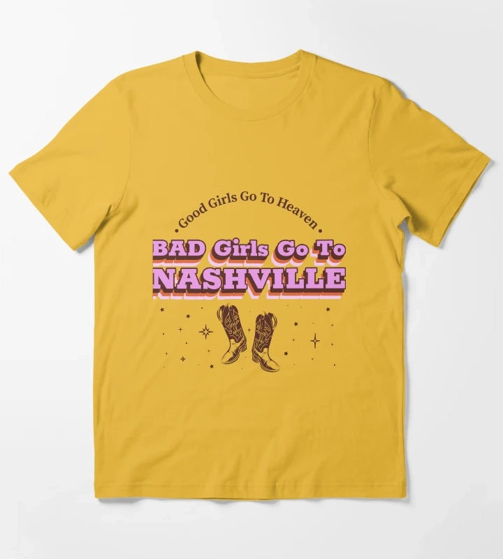 Good Girls Go To Heaven Bad Girls Go To Nashville Nashville women T-Shirt Yellow