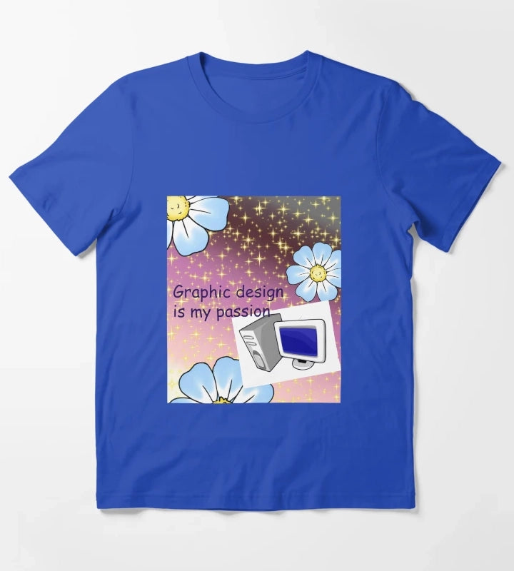 Graphic design is my passion T-Shirt Blue