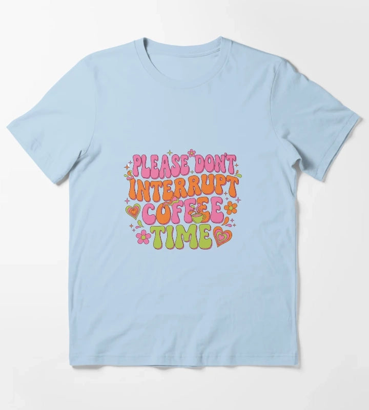 Groovy Do Not Interrupt Coffee Time T-Shirt Sky Blue