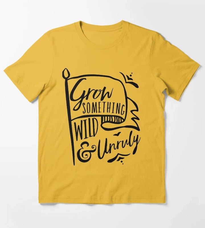 Grow Something Wild and Unruly T-Shirt Yellow
