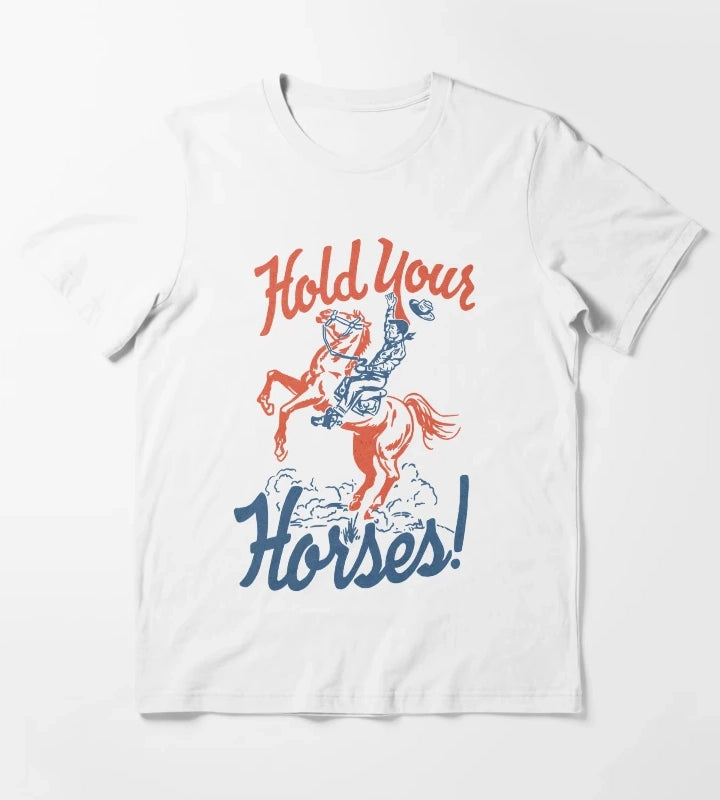 HOLD YOUR HORSES T-Shirt White