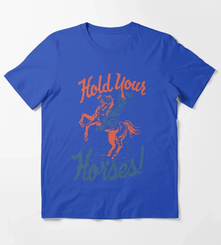 HOLD YOUR HORSES T-Shirt Blue