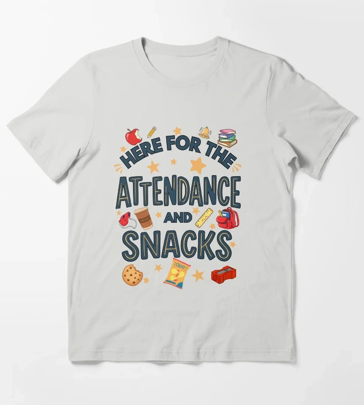 Here for the Attendance and Snacks Funny Teacher and Teacher Aid Humor T-Shirt Light Grey