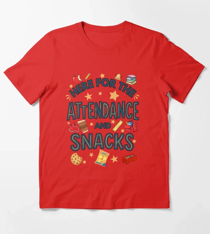 Here for the Attendance and Snacks Funny Teacher and Teacher Aid Humor T-Shirt Red