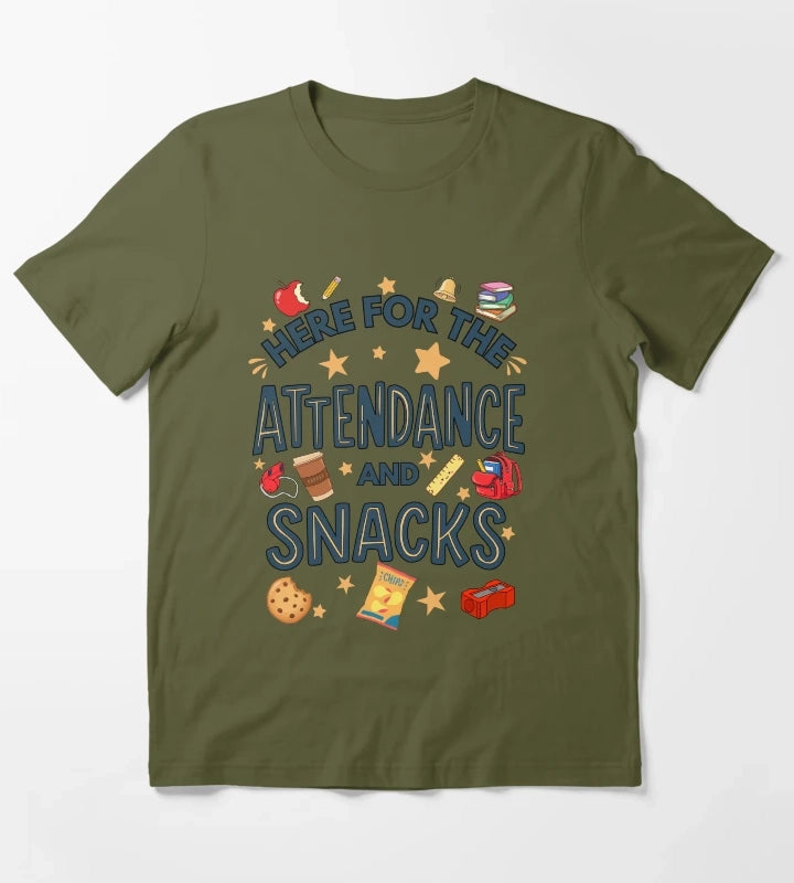 Here for the Attendance and Snacks Funny Teacher and Teacher Aid Humor T-Shirt Olive Green