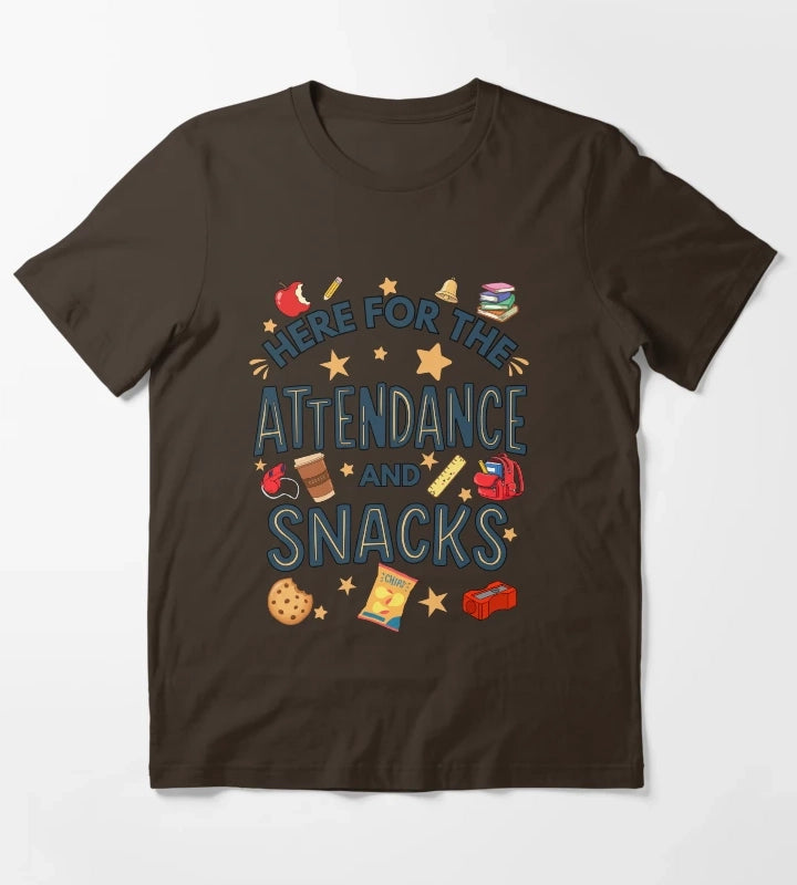Here for the Attendance and Snacks Funny Teacher and Teacher Aid Humor T-Shirt Brown