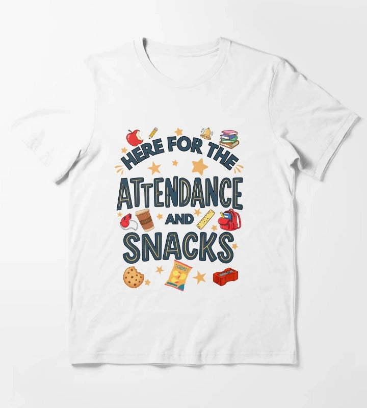 Here for the Attendance and Snacks Funny Teacher and Teacher Aid Humor T-Shirt White