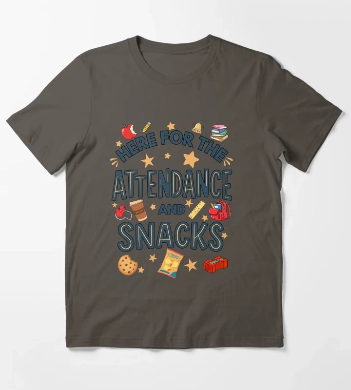 Here for the Attendance and Snacks Funny Teacher and Teacher Aid Humor T-Shirt Dark Grey