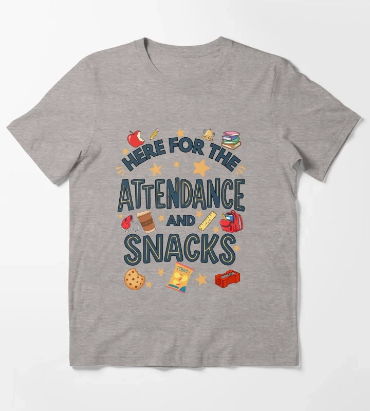 Here for the Attendance and Snacks Funny Teacher and Teacher Aid Humor T-Shirt Heather Grey