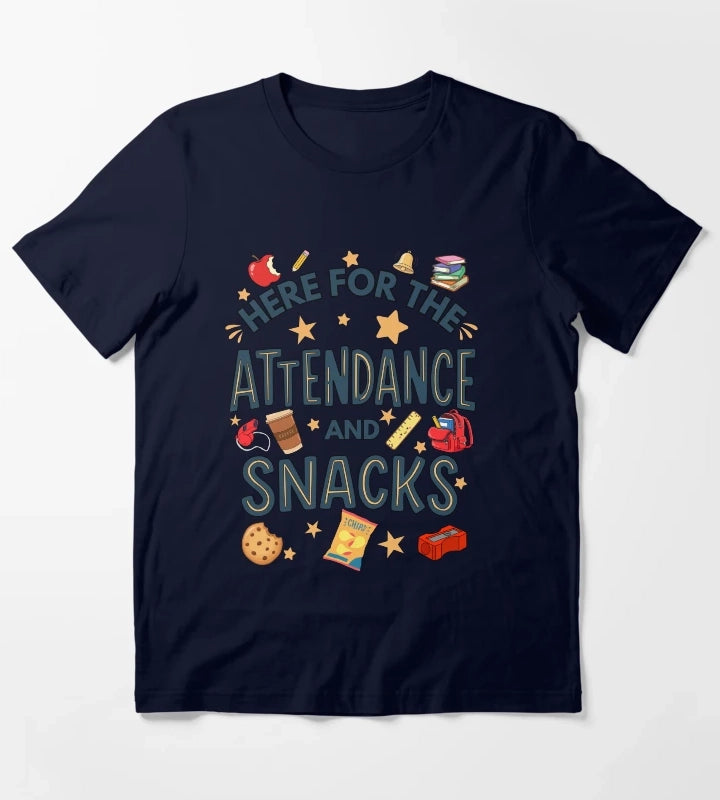 Here for the Attendance and Snacks Funny Teacher and Teacher Aid Humor T-Shirt Navy