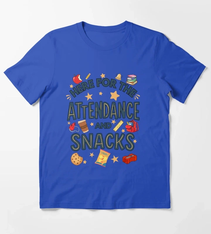 Here for the Attendance and Snacks Funny Teacher and Teacher Aid Humor T-Shirt Blue
