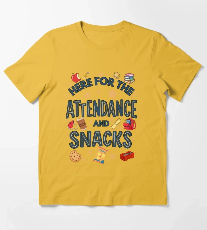 Here for the Attendance and Snacks Funny Teacher and Teacher Aid Humor T-Shirt Yellow