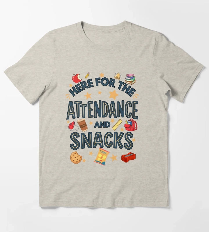 Here for the Attendance and Snacks Funny Teacher and Teacher Aid Humor T-Shirt Cream