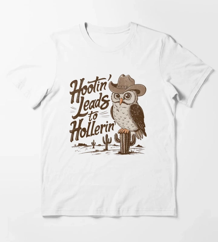 Hootin Leads To Hollerin T-Shirt White