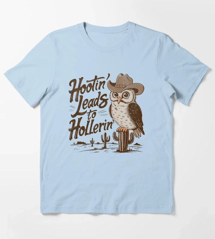 Hootin Leads To Hollerin T-Shirt Sky Blue