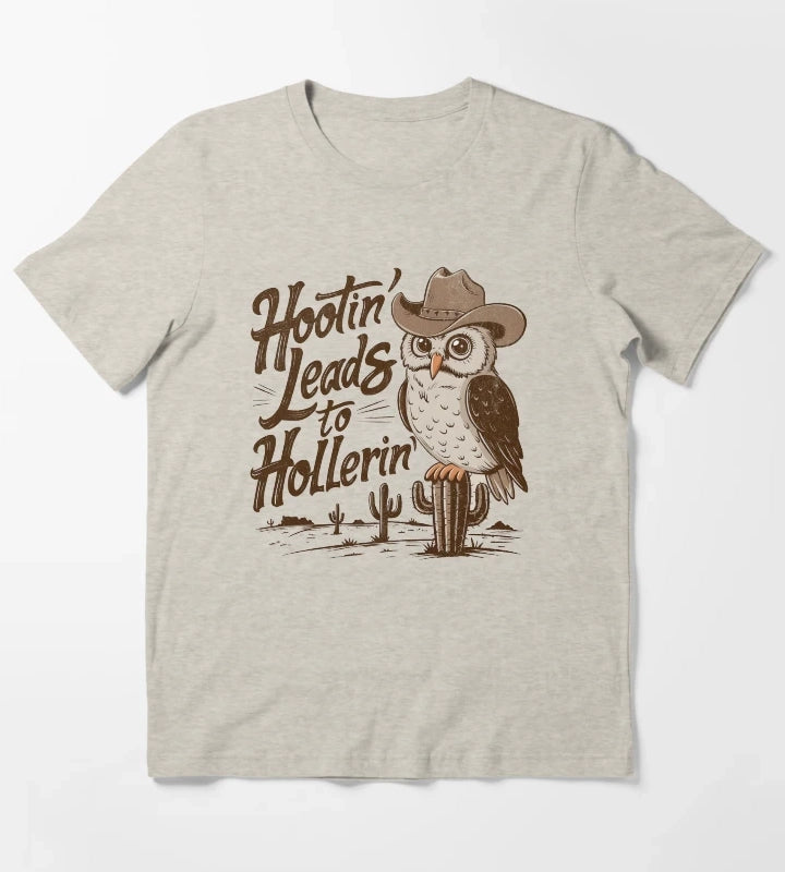 Hootin Leads To Hollerin T-Shirt Cream