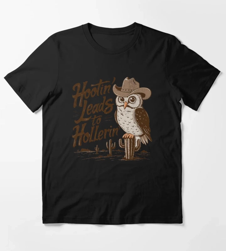 Hootin Leads To Hollerin T-Shirt