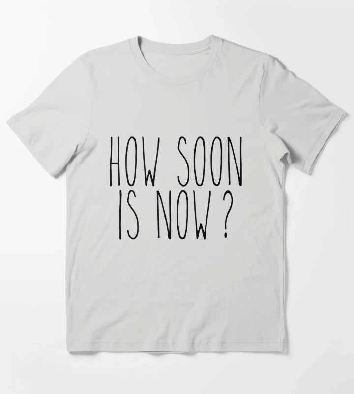 How soon is now T-Shirt Light Grey