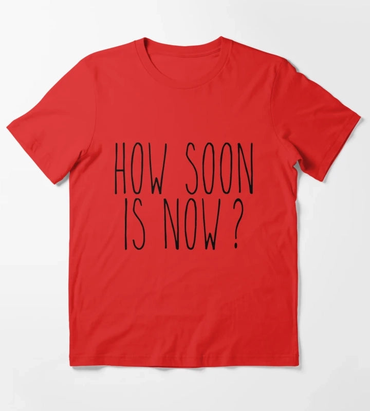 How soon is now T-Shirt Red