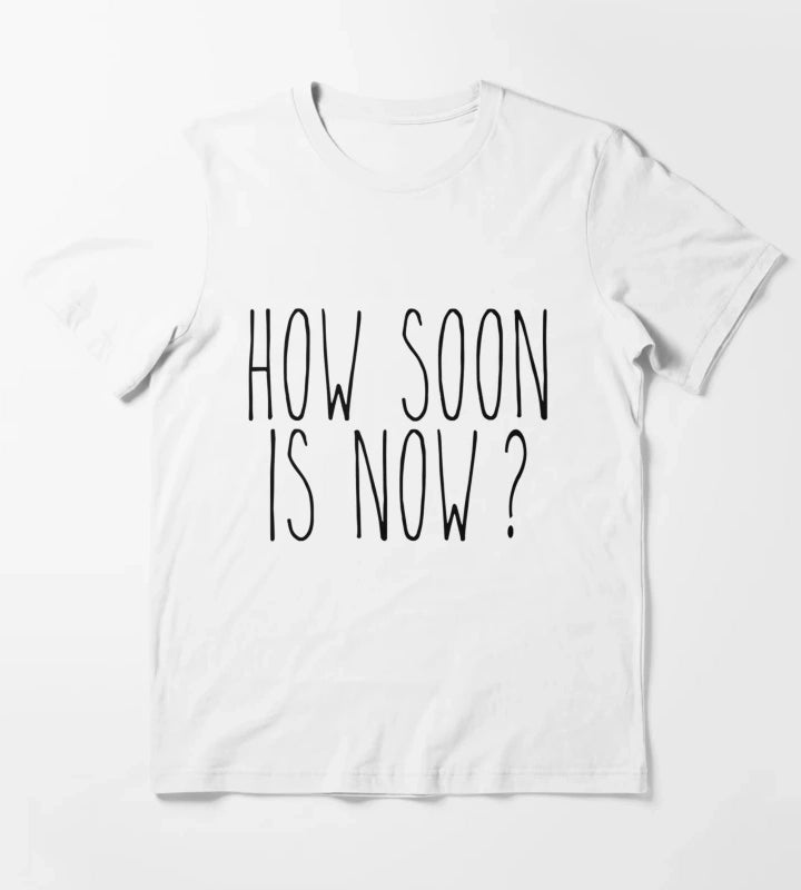 How soon is now T-Shirt White