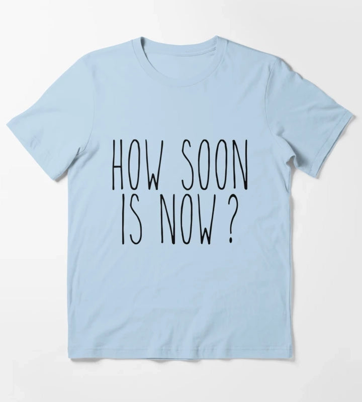 How soon is now T-Shirt Sky Blue