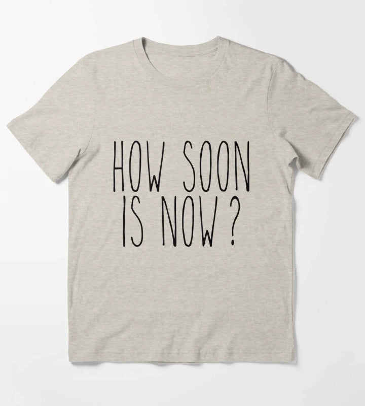 How soon is now T-Shirt Cream