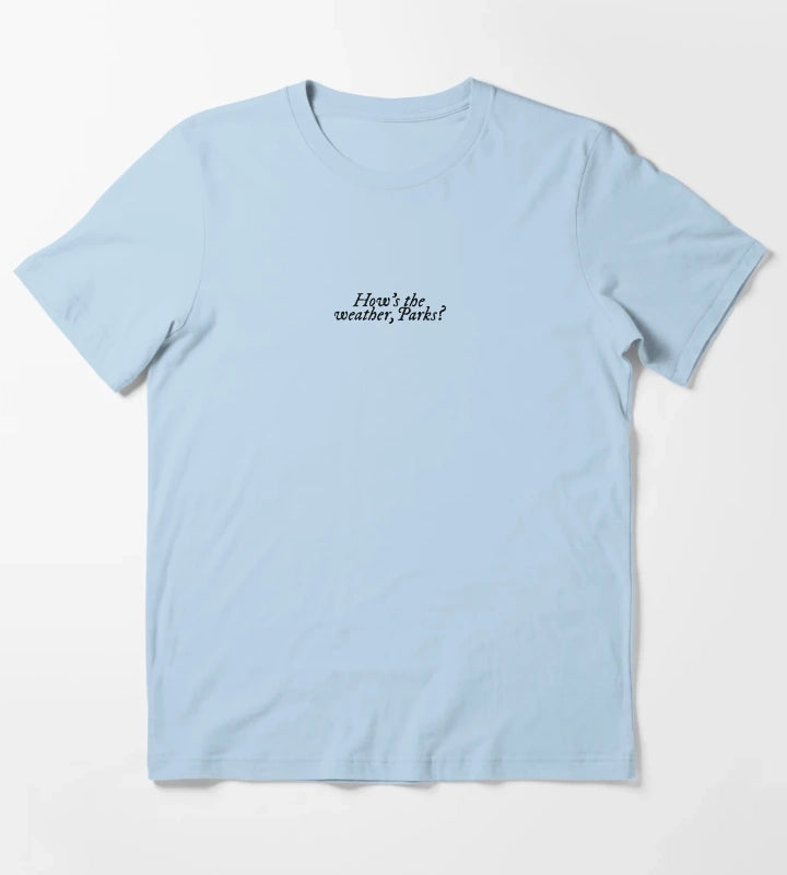 Hows The Weather Parks Magnolia Parks T-Shirt Sky Blue