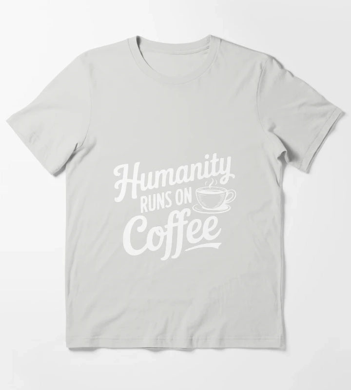 Humanity Runs on Coffee T-Shirt Light Grey