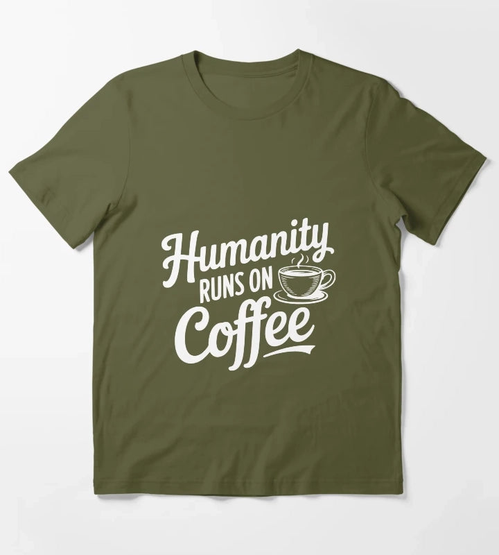 Humanity Runs on Coffee T-Shirt Olive Green