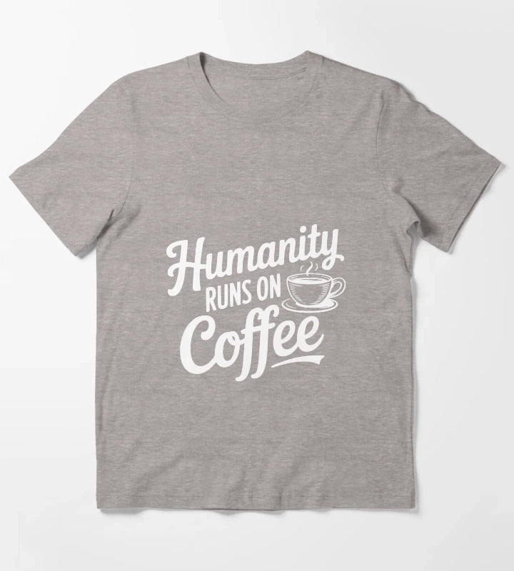 Humanity Runs on Coffee T-Shirt Heather Grey