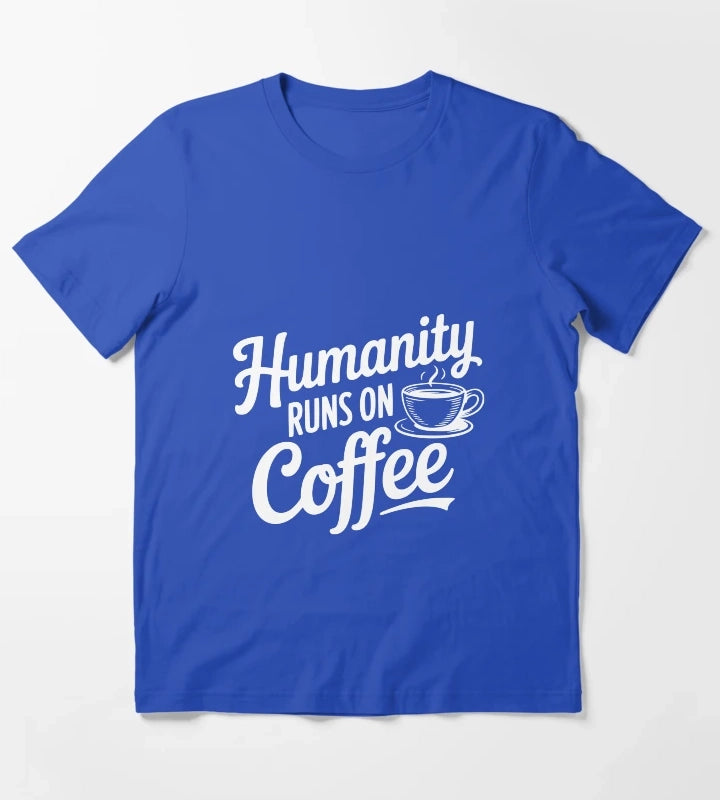 Humanity Runs on Coffee T-Shirt Blue