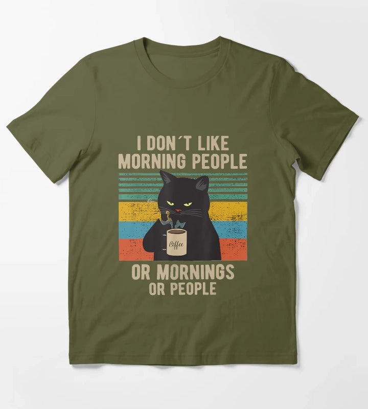 I Dont Like Morning People Or Mornings Or People Funny Cat Coffee T-Shirt Olive Green