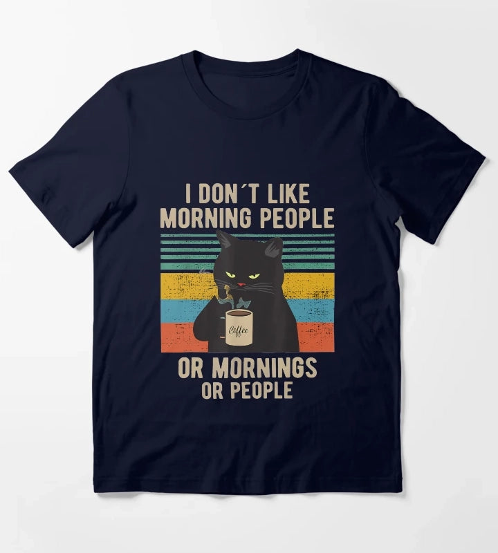 I Dont Like Morning People Or Mornings Or People Funny Cat Coffee T-Shirt Navy