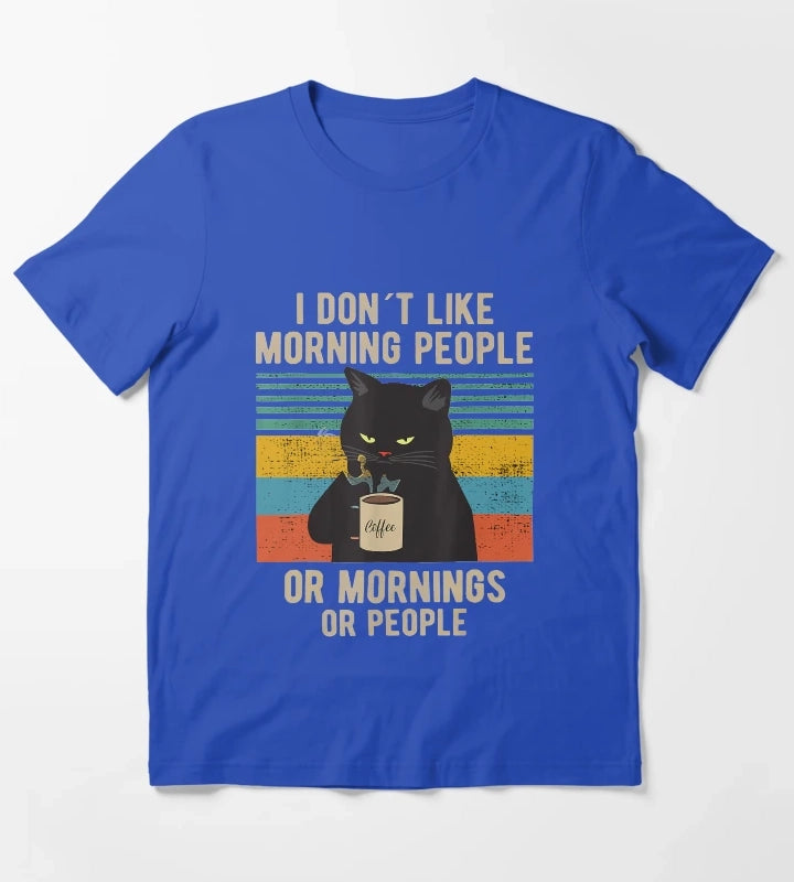 I Dont Like Morning People Or Mornings Or People Funny Cat Coffee T-Shirt Blue