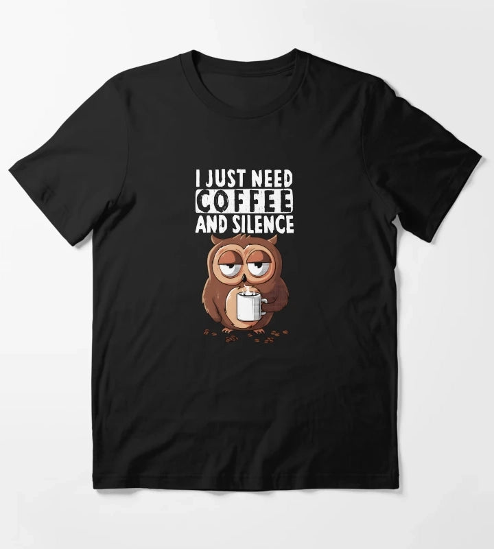 I Just Need Coffee and Silence T-Shirt