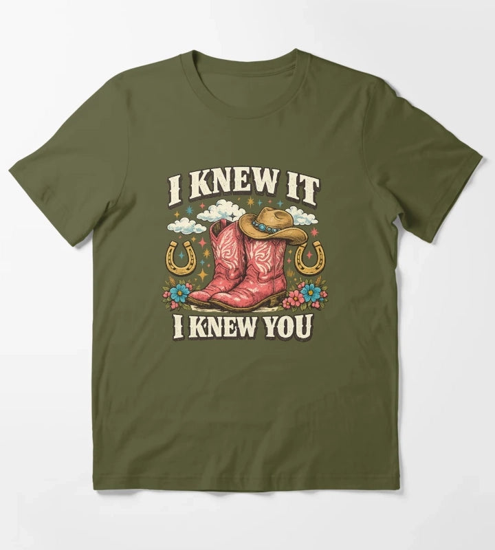 I Knew It I Knew You TShirt Western Cowgirl Gift Cowgirl Boots Lover Gift Girls Rodeo Graphic Tee T-Shirt Olive Green