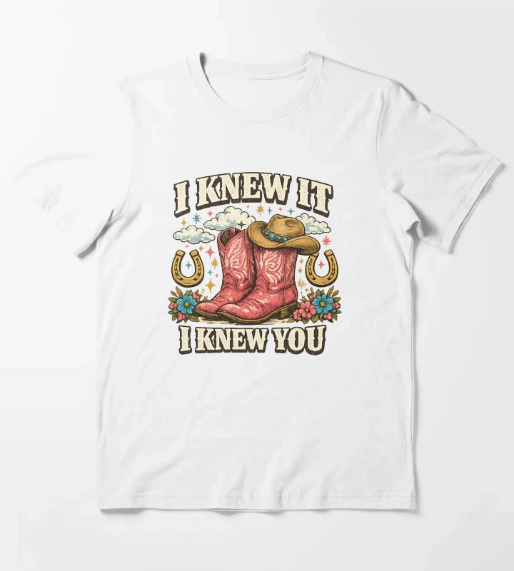 I Knew It I Knew You TShirt Western Cowgirl Gift Cowgirl Boots Lover Gift Girls Rodeo Graphic Tee T-Shirt White
