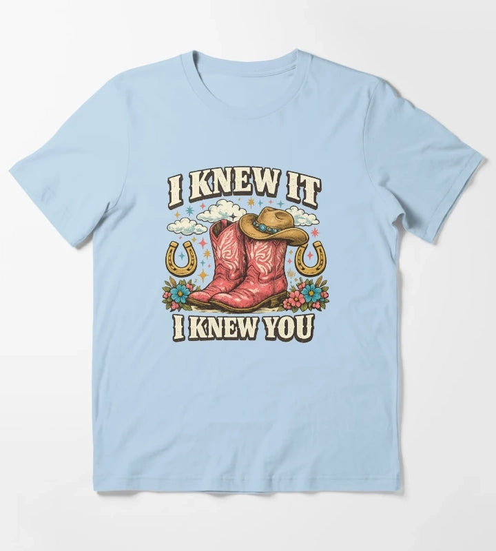 I Knew It I Knew You TShirt Western Cowgirl Gift Cowgirl Boots Lover Gift Girls Rodeo Graphic Tee T-Shirt Sky Blue