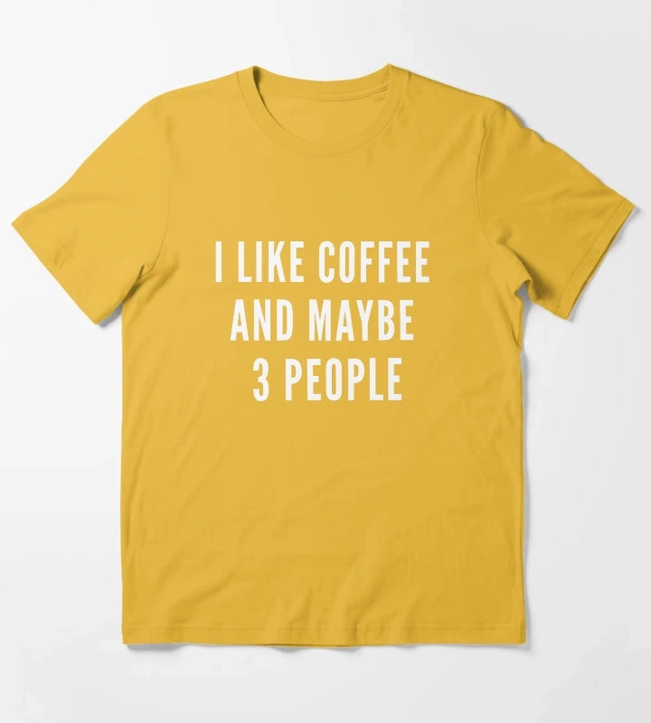 I Like Coffee And Maybe 3 People Funny Coffee Lover Quote T-Shirt Yellow