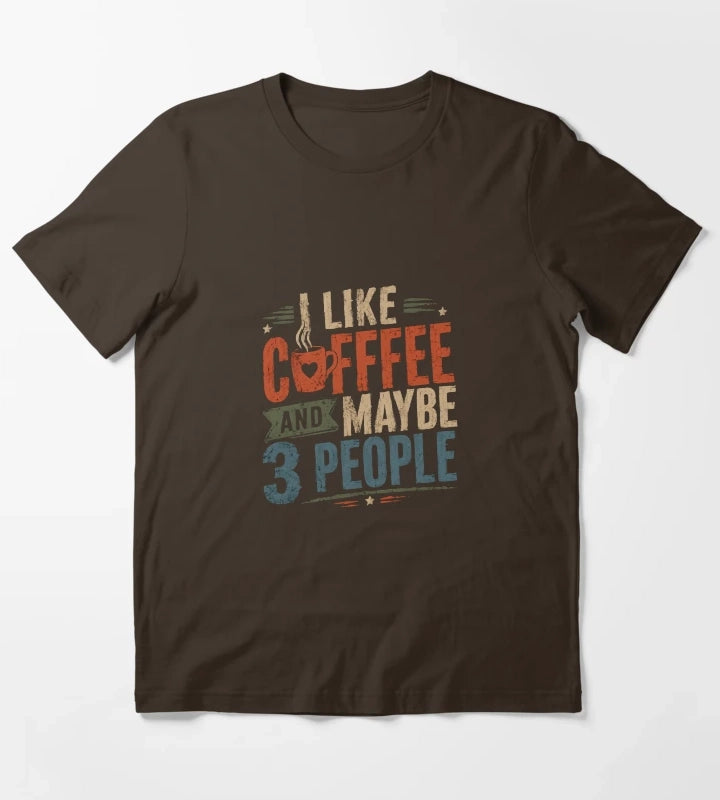 I Like Coffee And Maybe 3 People Funny Introvert Coffee Lover T-Shirt Brown